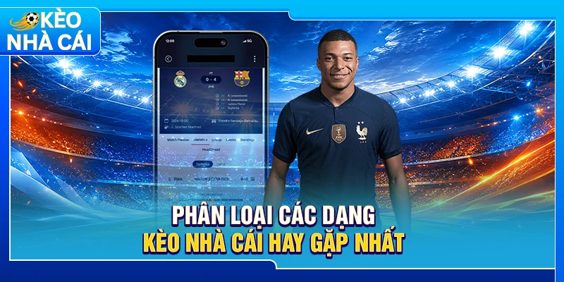Phân loại các dạng kèo nhà cái hay gặp nhất